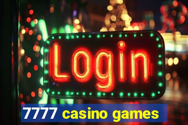 7777 casino games