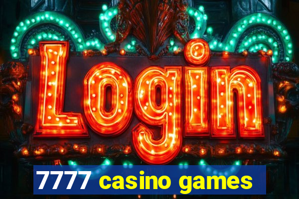 7777 casino games