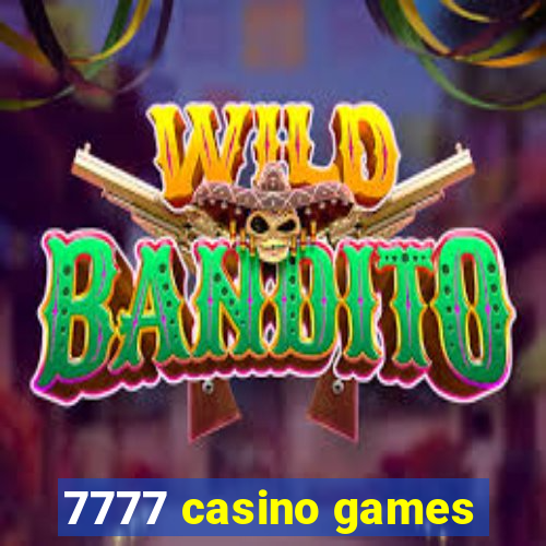 7777 casino games