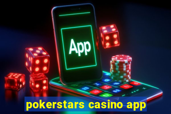 pokerstars casino app