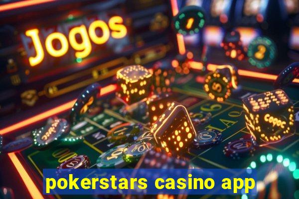 pokerstars casino app