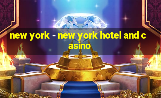 new york - new york hotel and casino