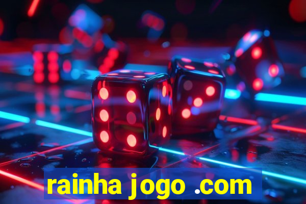 rainha jogo .com