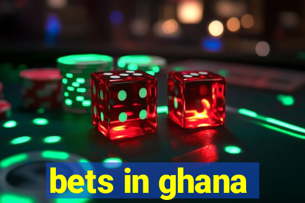 bets in ghana