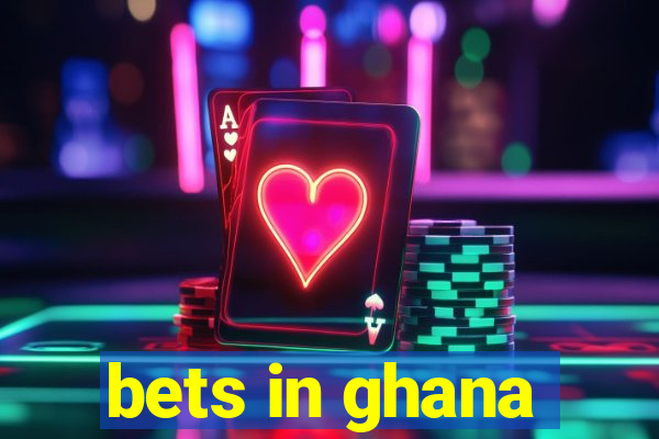 bets in ghana