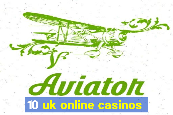 10 uk online casinos