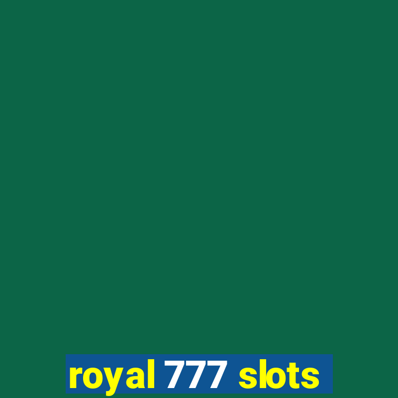 royal 777 slots