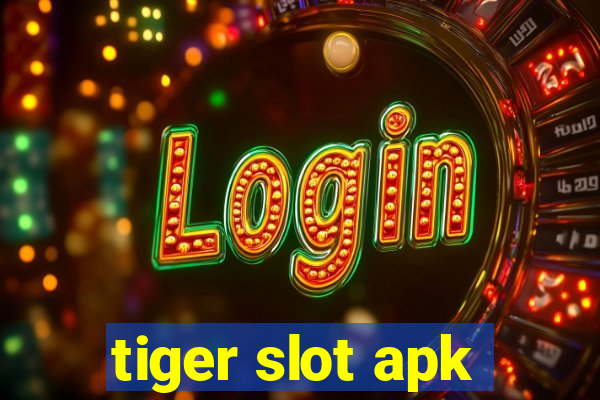 tiger slot apk