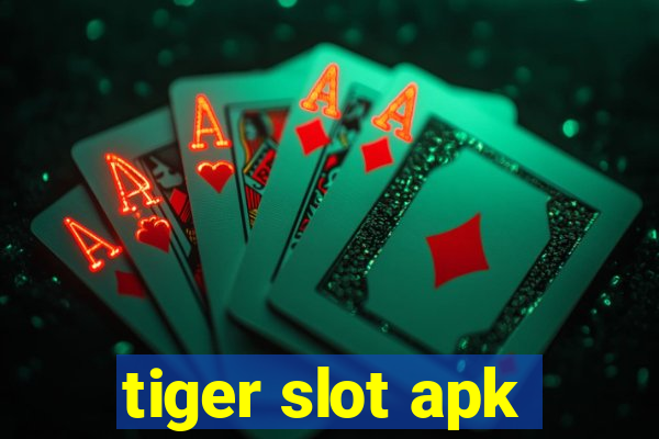 tiger slot apk