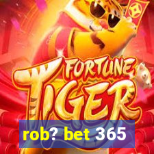 rob? bet 365