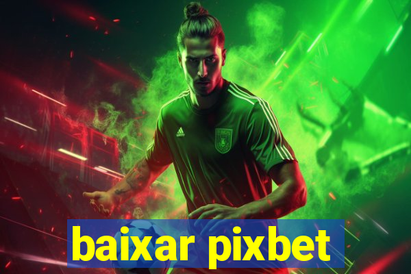 baixar pixbet