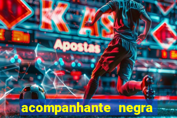 acompanhante negra em são paulo