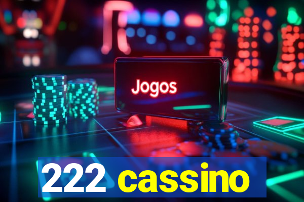 222 cassino