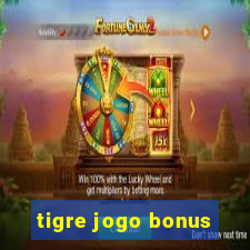 tigre jogo bonus