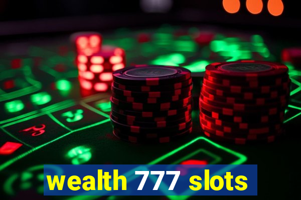 wealth 777 slots