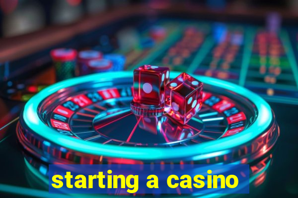 starting a casino