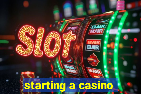 starting a casino