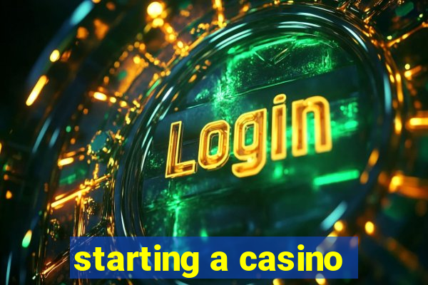 starting a casino