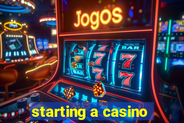 starting a casino