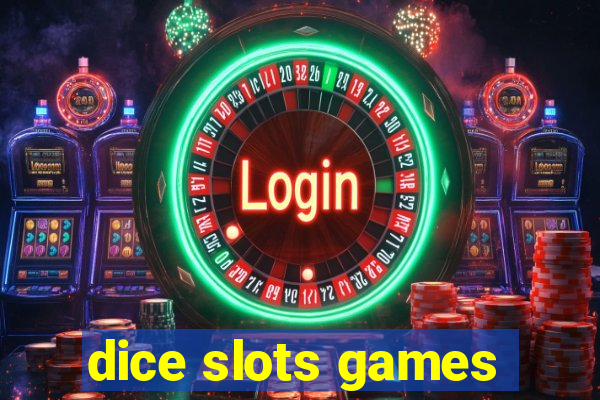 dice slots games