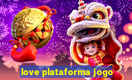 love plataforma jogo