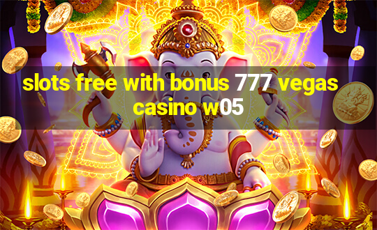 slots free with bonus 777 vegas casino w05