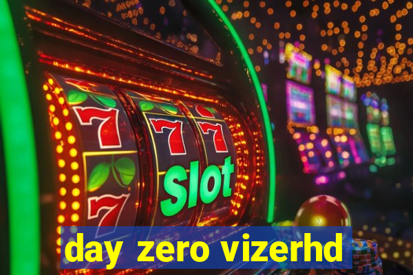 day zero vizerhd