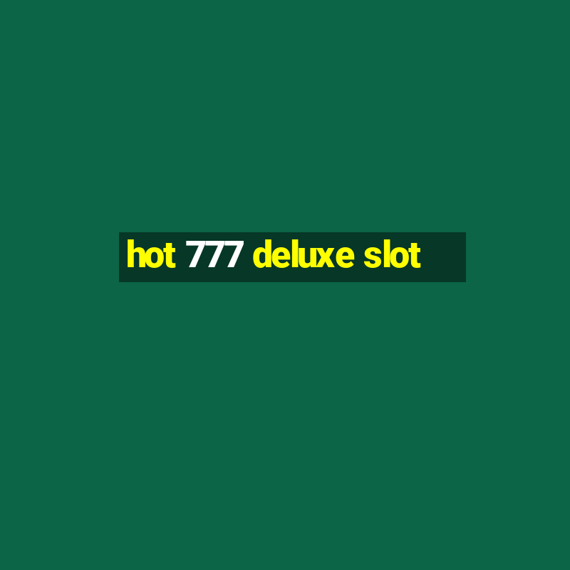 hot 777 deluxe slot