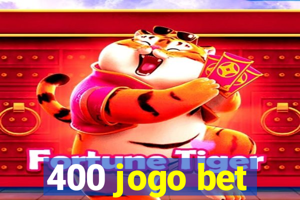 400 jogo bet