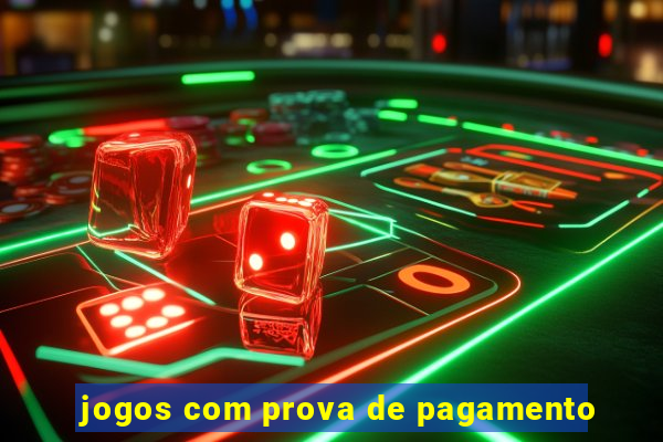 jogos com prova de pagamento