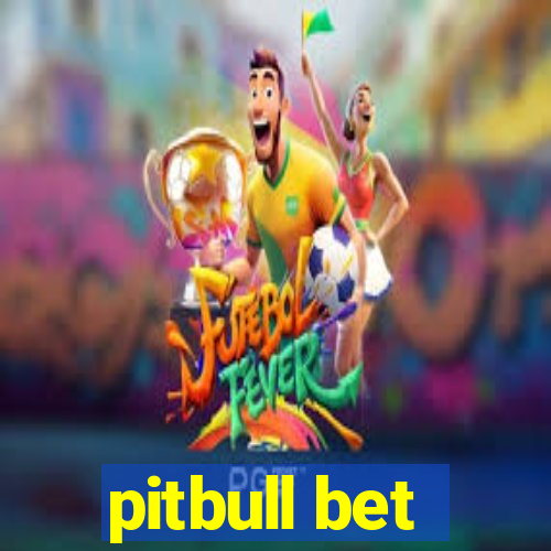 pitbull bet