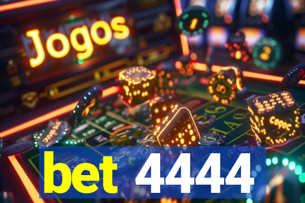 bet 4444