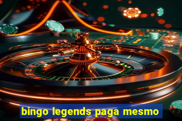 bingo legends paga mesmo