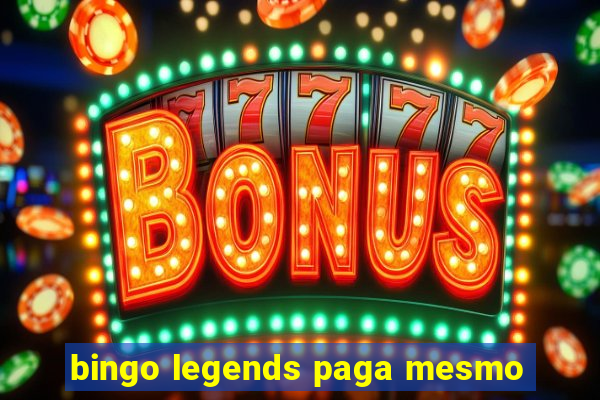 bingo legends paga mesmo