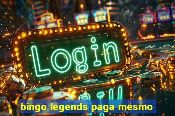 bingo legends paga mesmo