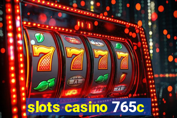 slots casino 765c