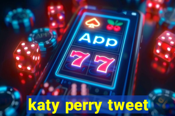 katy perry tweet