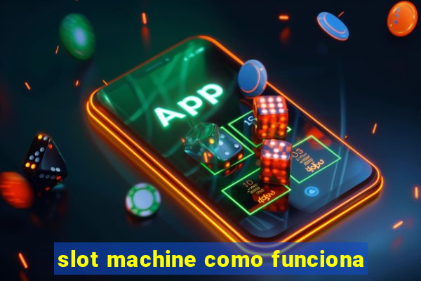 slot machine como funciona