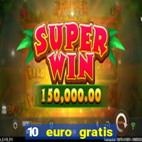 10 euro gratis casino geld