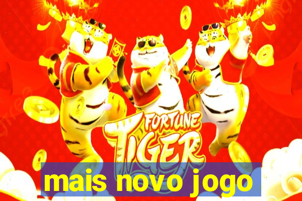 mais novo jogo