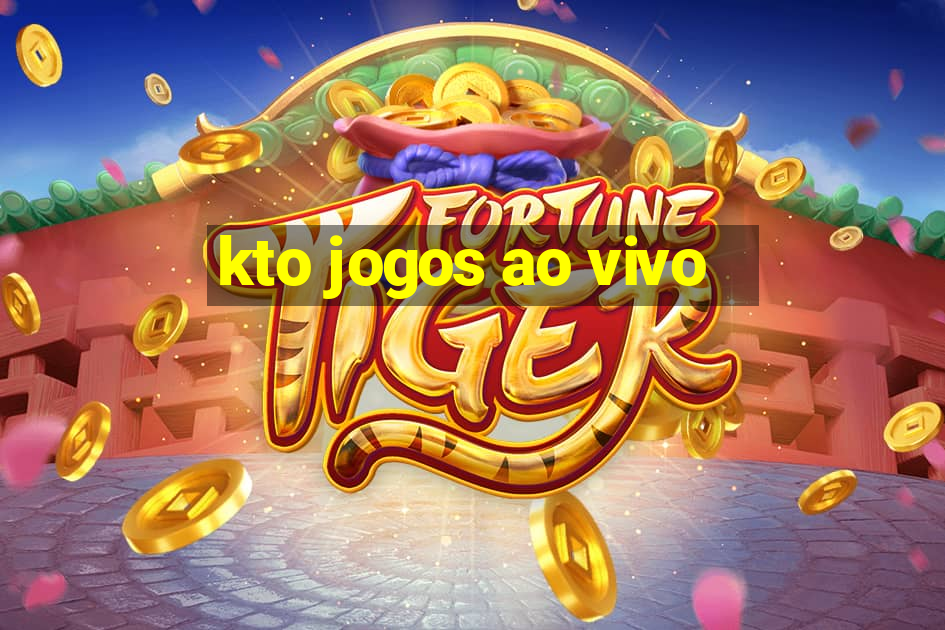 kto jogos ao vivo