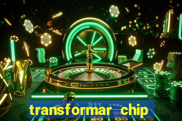 transformar chip tim em esim