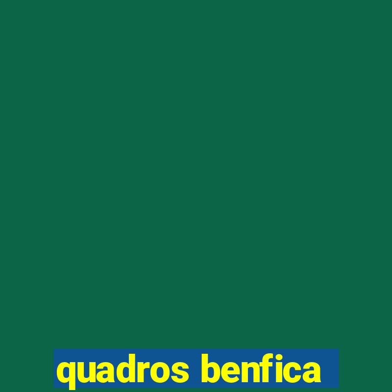 quadros benfica