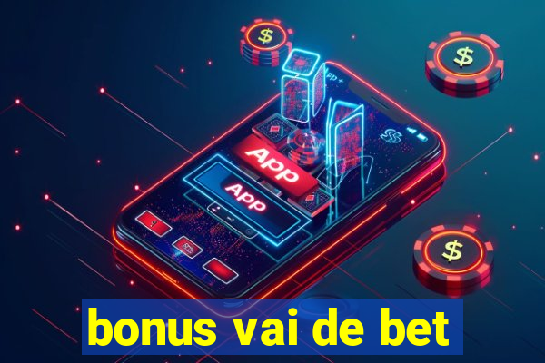 bonus vai de bet