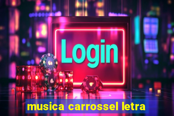 musica carrossel letra