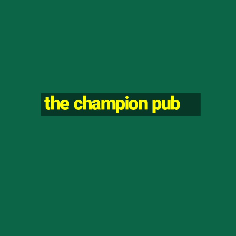 the champion pub