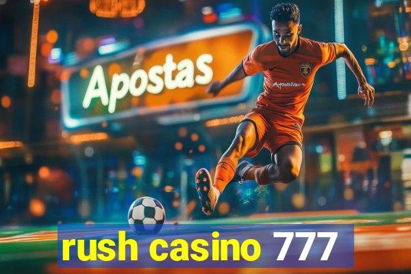 rush casino 777