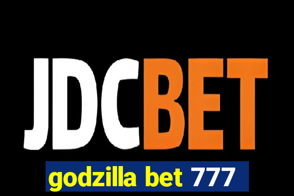 godzilla bet 777