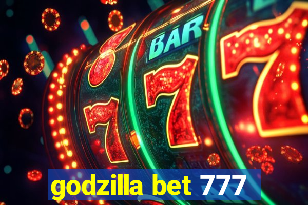 godzilla bet 777