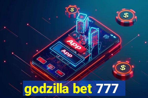 godzilla bet 777